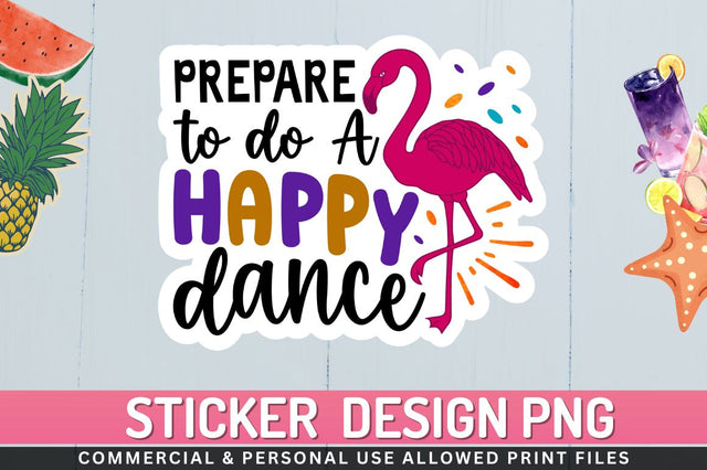Prepare to do a happy dance Sublimation PNG Sublimation Regulrcrative 