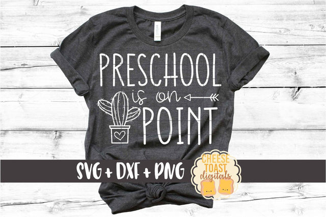 Preschool Is On Point - Cactus Back to School SVG PNG DXF Cut Files SVG Cheese Toast Digitals 