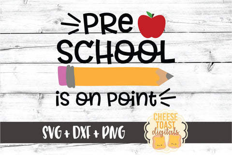 Preschool Is On Point - Pencil Back to School SVG PNG DXF Cut Files SVG Cheese Toast Digitals 