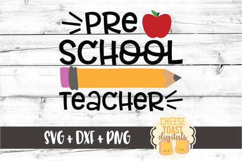 Preschool Teacher - Back to School SVG PNG DXF Cut Files SVG Cheese Toast Digitals 