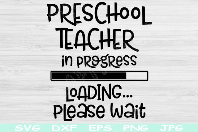 Preschool Teacher Svg In Progress Loading Please Wait Svg, Dxf, Eps, Png Instant Digital Download Design Svg For Cricut Silhouette Cut Files SVG TiffsCraftyCreations 
