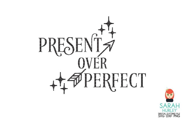 Present Over Perfect SVG Sarah Hurley 