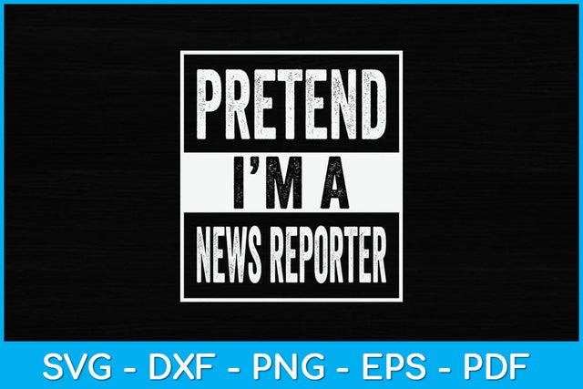 Pretend I'm A News Reporter Svg Design SVG artprintfile 