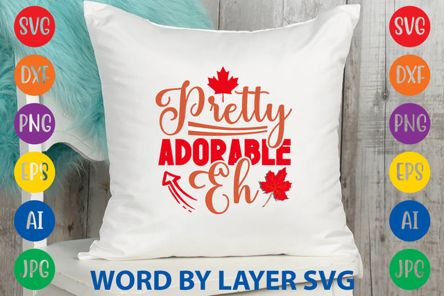 Pretty Adorable Eh, Canada Day SVG Design SVG Rafiqul20606 