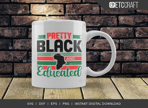 Pretty Black And Educated SVG Cut File, African American Svg, Black History Month Svg, Black Woman Svg, Melanin Svg, African American Quote Design, TG 01978 SVG ETC Craft 