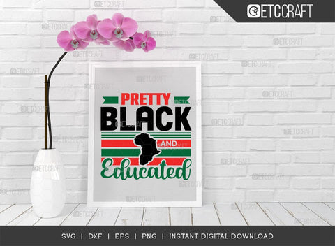 Pretty Black And Educated SVG Cut File, African American Svg, Black History Month Svg, Black Woman Svg, Melanin Svg, African American Quote Design, TG 01978 SVG ETC Craft 