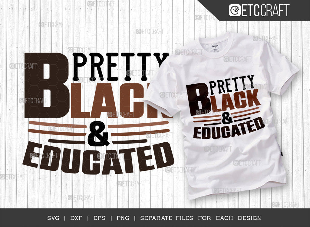 Pretty Black And Educated SVG Cut File, Black Woman Svg, Black Queen ...