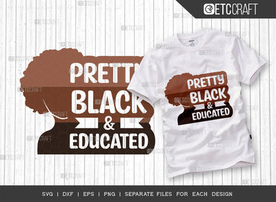 Pretty Black And Educated SVG Cut File, Black Woman Svg, Black Queen Svg, Afro Lady Svg, Black History Svg, African American Svg, Afro Man, Afro Quote, ETC T00331 SVG ETC Craft 