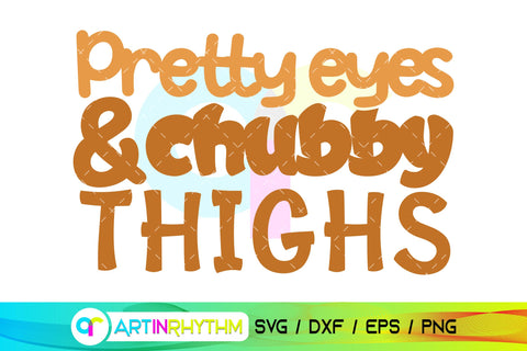 Pretty eyes and chubby thighs Baby svg SVG Artinrhythm shop 