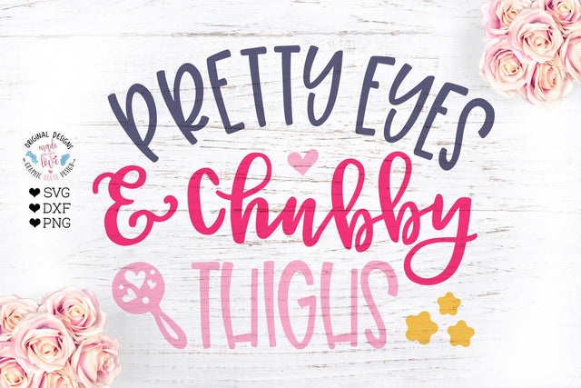 Pretty Eyes and Chubby Thighs Cut File SVG Graphic House Design 