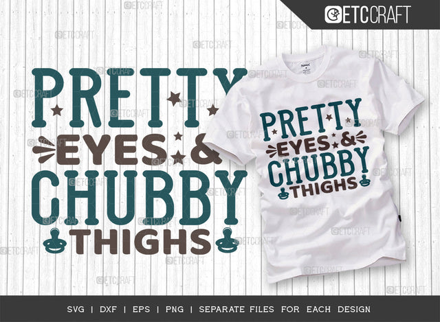Pretty Eyes And Chubby Thighs SVG Cut File, Newborn Svg, Baby Bump Svg, Cute Baby Svg, Baby Quotes, TG 00124 SVG ETC Craft 