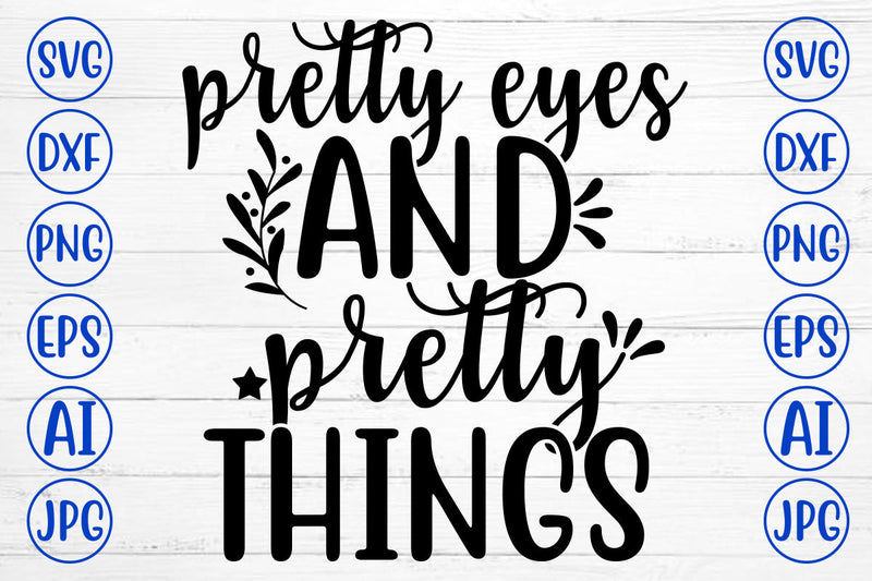 PRETTY EYES AND PRETTY THINGS Svg - So Fontsy