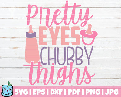 Pretty Eyes Chubby Thighs SVG MintyMarshmallows 