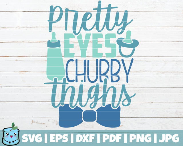 Pretty Eyes Chubby Thighs SVG MintyMarshmallows 