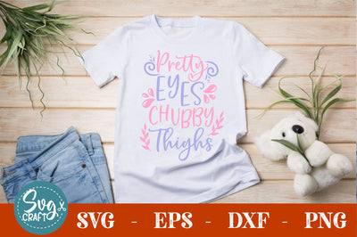 pretty eyes chubby thighs SVG SVG Svgcraft 