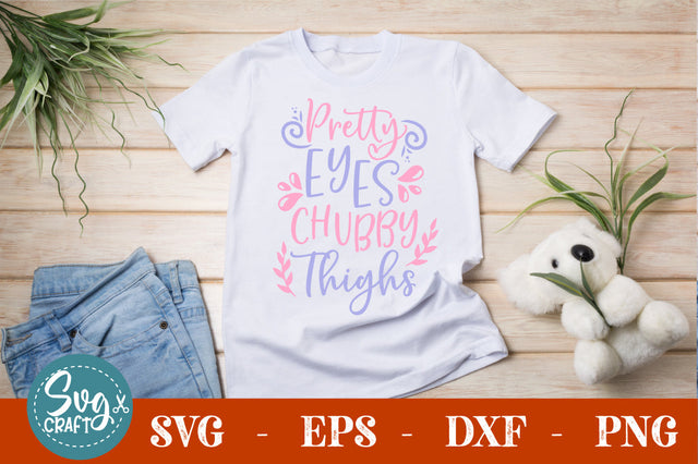 pretty eyes chubby thighs SVG SVG Svgcraft 