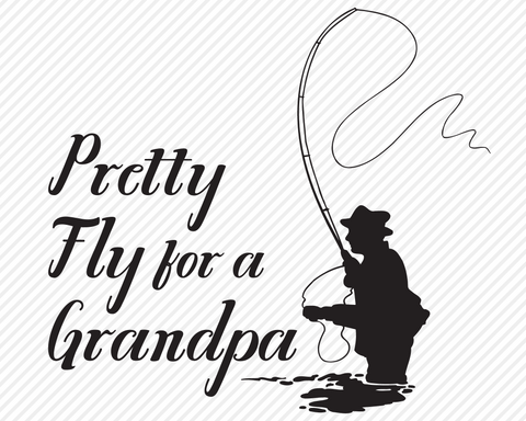 Pretty Fly For A Grandpa | Outdoor SVG SVG Texas Southern Cuts 