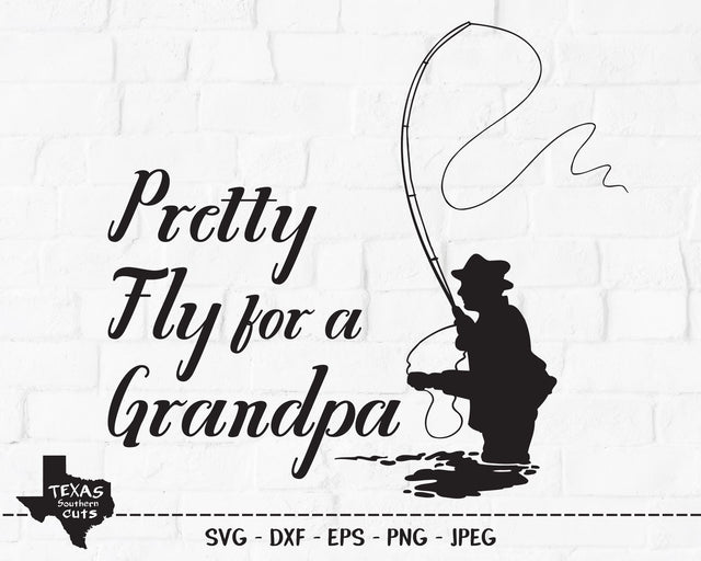 Pretty Fly For A Grandpa | Outdoor SVG SVG Texas Southern Cuts 