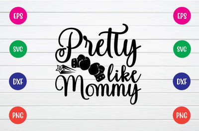 pretty like mommy svg SVG sk.swapon Roy 