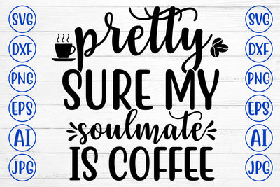 PRETTY SURE MY SOULMATE IS COFFEE SVG Cut File SVG Syaman 