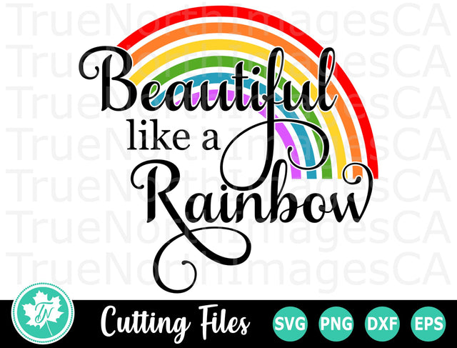 Pride SVG | Gay Pride SVG | Beautiful Like a Rainbow SVG TrueNorthImagesCA 