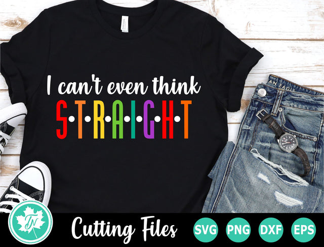 Pride SVG | Gay Pride SVG | I Can't Even Think Straight SVG TrueNorthImagesCA 