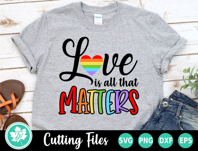 Pride SVG | Gay Pride SVG | Love is All That Matters SVG TrueNorthImagesCA 