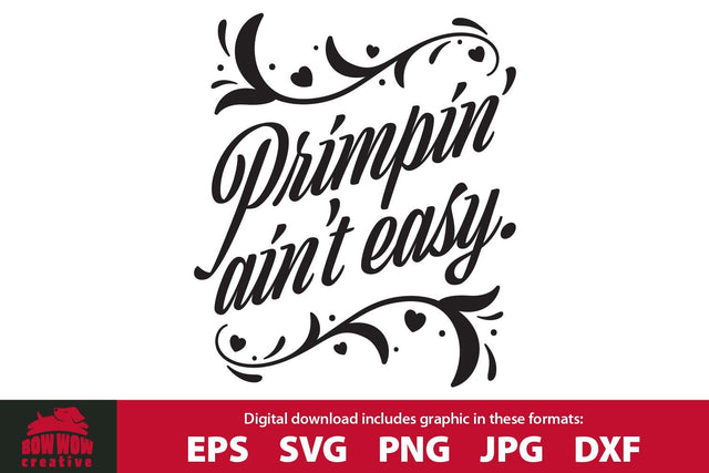 Primpin' Ain't Easy Funny SVG Cutting File & Clipart SVG Bow Wow Creative 