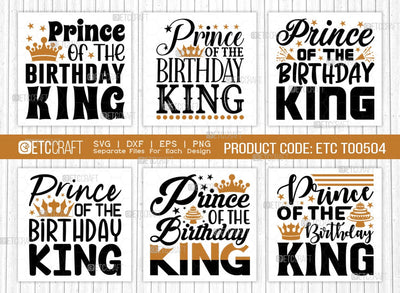 Prince Of The Birthday King SVG Bundle, Birthday Celebration Svg, Birthday Boy Svg, Birthday Quotes, ETC T00504 SVG ETC Craft 