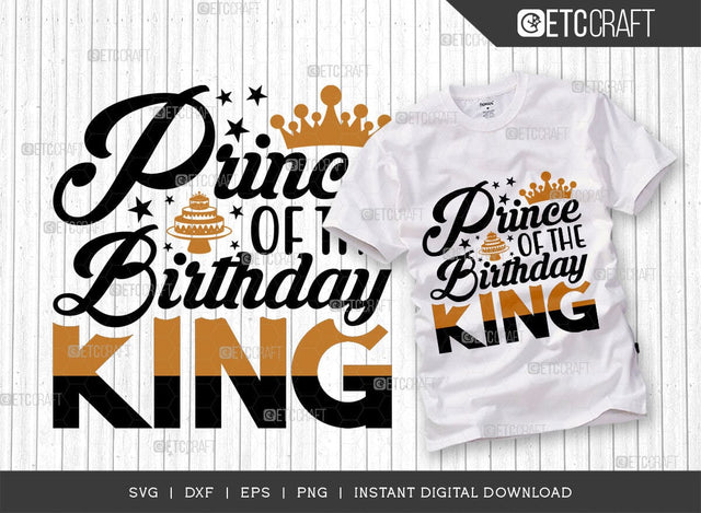 Prince Of The Birthday King SVG Cut File, Birthday Celebration Svg, Birthday Boy Svg, Birthday Quotes, ETC T00504 SVG ETC Craft 