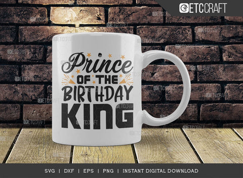 Prince Of The Birthday King SVG Cut File, Birthday Celebration Svg, Birthday Boy Svg, Birthday Quotes, ETC T00504 SVG ETC Craft 