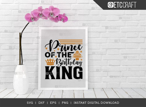 Prince Of The Birthday King SVG Cut File, Birthday Celebration Svg, Birthday Boy Svg, Birthday Quotes, ETC T00504 SVG ETC Craft 