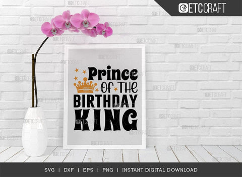 Prince Of The Birthday King SVG Cut File, Birthday Celebration Svg, Birthday Boy Svg, Birthday Quotes, ETC T00504 SVG ETC Craft 