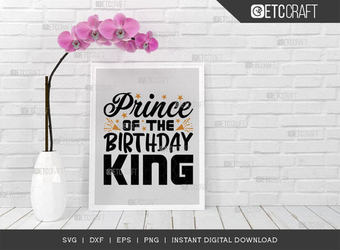 Prince Of The Birthday King SVG Cut File, Birthday Celebration Svg, Birthday Boy Svg, Birthday Quotes, ETC T00504 SVG ETC Craft 