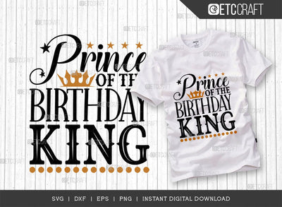Prince Of The Birthday King SVG Cut File, Birthday Celebration Svg, Birthday Boy Svg, Birthday Quotes, ETC T00504 SVG ETC Craft 