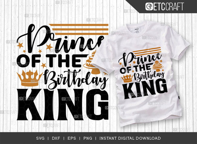 Prince Of The Birthday King SVG Cut File, Birthday Celebration Svg, Birthday Boy Svg, Birthday Quotes, ETC T00504 SVG ETC Craft 