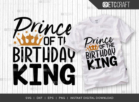 Prince Of The Birthday King SVG Cut File, Birthday Celebration Svg, Birthday Boy Svg, Birthday Quotes, ETC T00504 SVG ETC Craft 