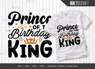 Prince Of The Birthday King SVG Cut File, Prince Svg, Princess Of King Svg, Male Svg, Birthday Svg, Birthday Quote, TG 01507 SVG ETC Craft 
