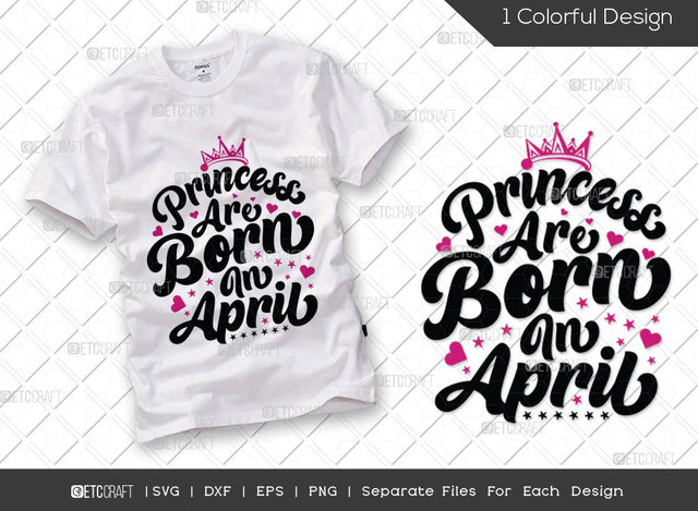 Princess Are Born In April SVG Cut File | Princess Birthday Svg | Women's Birthday Svg | Born Svg | Birthday Girl Svg | Girl Tshirt Design SVG ETC Craft 