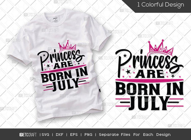 Princess Are Born In July SVG Cut File | Princess Birthday Svg | Women's Birthday Svg | Born Svg | Birthday Girl Svg | Girl Tshirt Design SVG ETC Craft 