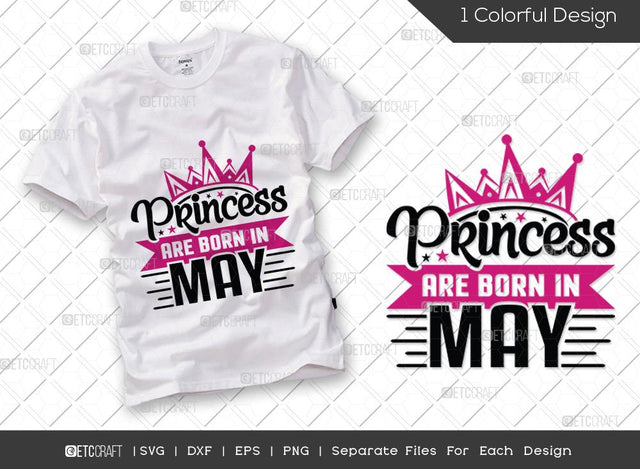 Princess Are Born In May SVG Cut File | Princess Birthday Svg | Women's Birthday Svg | Born Svg | Birthday Girl Svg | Girl Tshirt Design SVG ETC Craft 