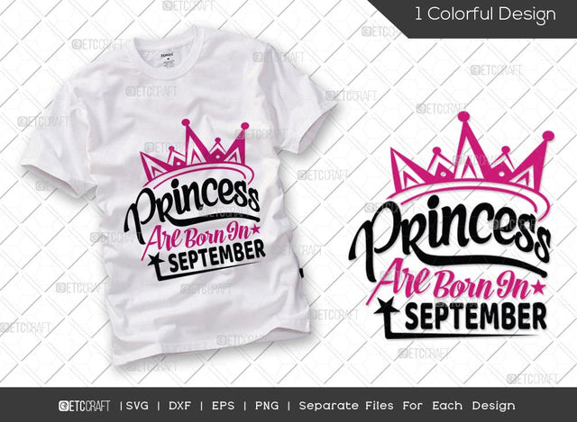 Princess Are Born In September SVG Cut File | Princess Birthday Svg | Women's Birthday Svg | Born Svg | Birthday Girl Svg | Girl Tshirt Design SVG ETC Craft 