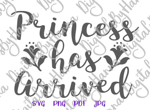 Princess Has Arrived Print & Cut SVG Digitals by Hanna 