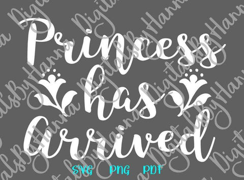 Princess Has Arrived Print & Cut SVG Digitals by Hanna 