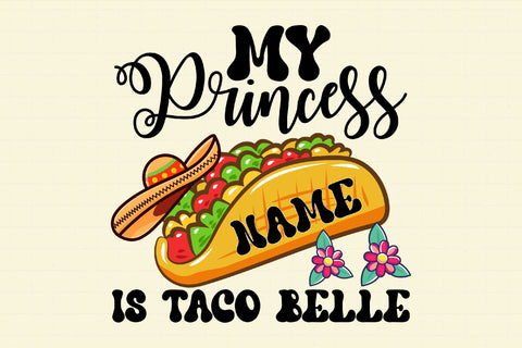 Princess Name is Taco Belle Tacos PNG Sublimation Rupkotha 