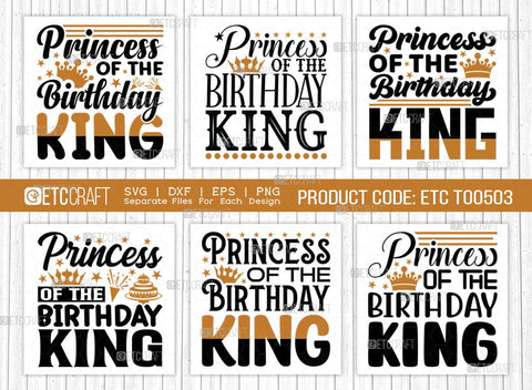 Princess Of The Birthday King SVG Bundle, Birthday Celebration Svg, Birthday Girl Svg, Birthday Quotes, ETC T00503 SVG ETC Craft 