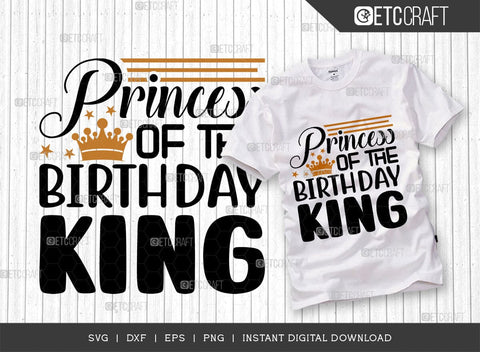 Princess Of The Birthday King SVG Bundle, Birthday Celebration Svg, Birthday Girl Svg, Birthday Quotes, ETC T00503 SVG ETC Craft 