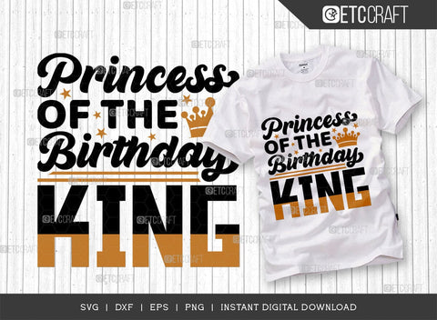 Princess Of The Birthday King SVG Bundle, Birthday Celebration Svg, Birthday Girl Svg, Birthday Quotes, ETC T00503 SVG ETC Craft 