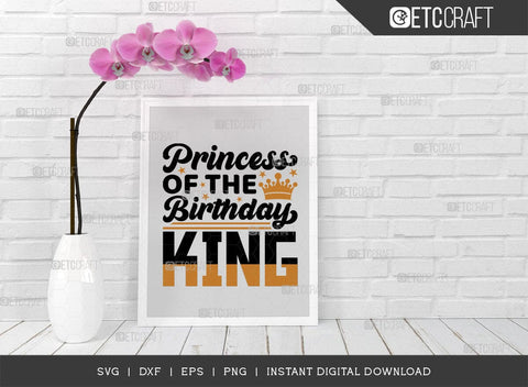Princess Of The Birthday King SVG Cut File, Birthday Celebration Svg, Birthday Girl Svg, Birthday Quotes, ETC T00503 SVG ETC Craft 