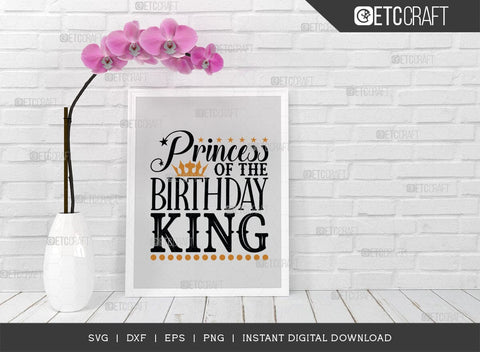 Princess Of The Birthday King SVG Cut File, Birthday Celebration Svg, Birthday Girl Svg, Birthday Quotes, ETC T00503 SVG ETC Craft 